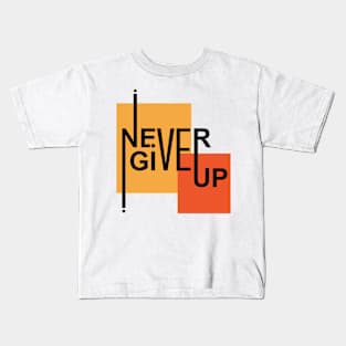 Never Give Up Kids T-Shirt